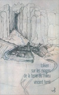 Tolkien : sur les rivages de la Terre du Milieu, par Vincent Ferré